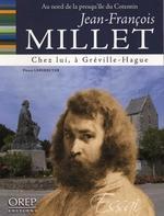 Jean-François Millet. Chez lui, à Gréville-Hague