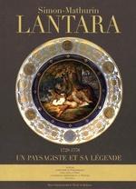 Simon-Mathurin Lantara (1729-1778). Un paysagiste et sa légende